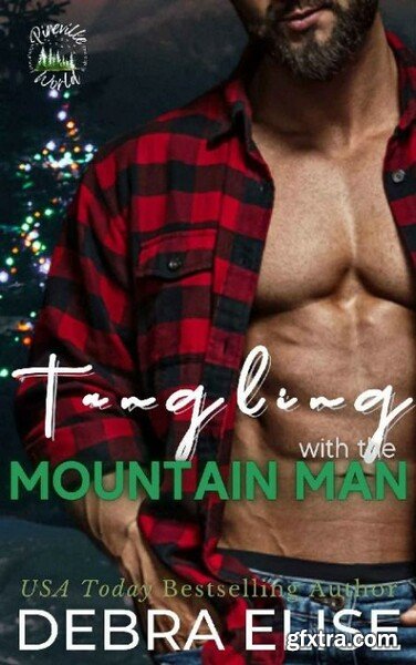 Tangling with the Mountain Man  - Debra Elise