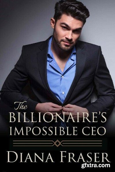 The Billionaire\'s Impossible CE - Diana Fraser