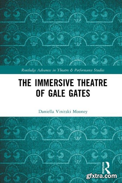 The Immersive Theatre of GAle GAtes