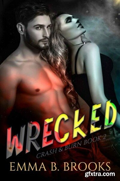 Wrecked - Emma B  Brooks