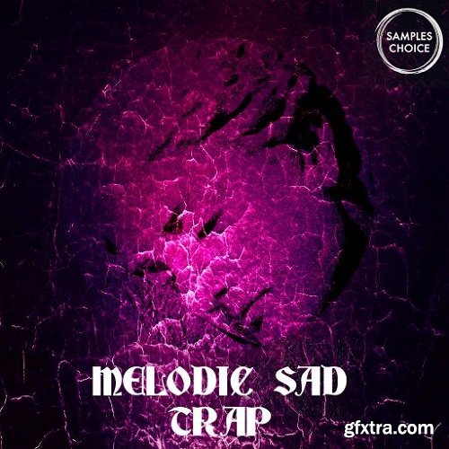 Samples Choice Melodic Sad Trap