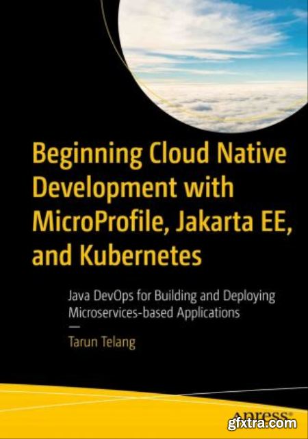 Beginning Cloud Native Development with MicroProfile, Jakarta EE, and Kubernetes (True EPUB, MOBI)