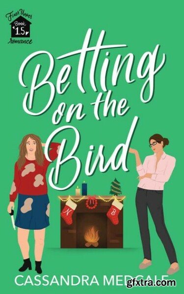 Betting on the Bird  Fixer Uppe - Cassandra Medcalf