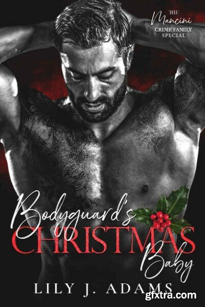 Bodyguard\'s Christmas Baby  A Second Chanc - Lily J  Adams