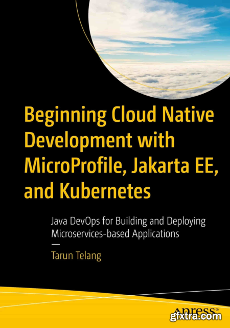 Beginning Cloud Native Development with MicroProfile, Jakarta EE, and Kubernetes