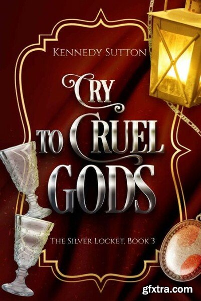 Cry to Cruel Gods  The Silver L - Kennedy Sutton