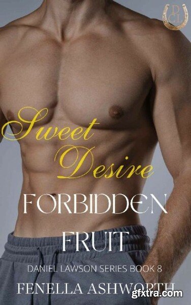 Sweet Desire Forbidden Fruit  - Fenella Ashworth