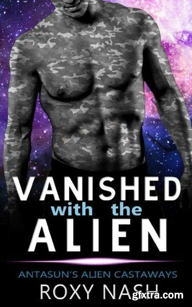 Vanished with the Alien  A SciF - Roxy Nash