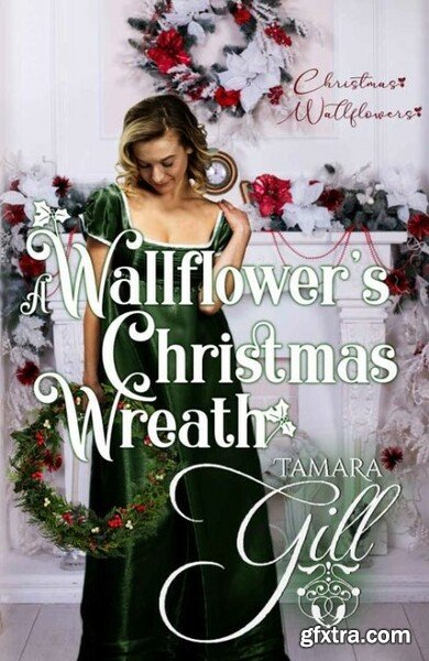 A Wallflower\'s Christmas Wreath - Tamara Gill