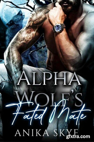 Alpha Wolf\'s Fated Mate  An Ene - Anika Skye