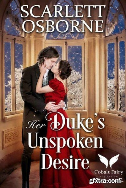 Her Duke\'s Unspoken Desire  A S - Scarlett