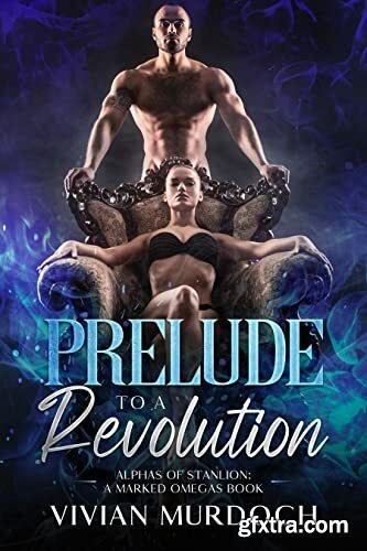 Prelude to a Revolution  Alphas - Vivian Murdoch