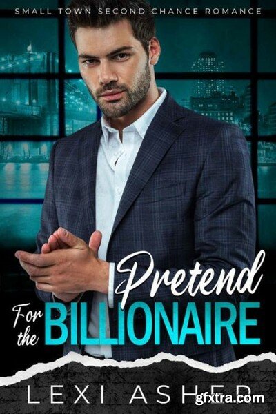 Pretend for the Billionaire  Sm - Lexi Asher