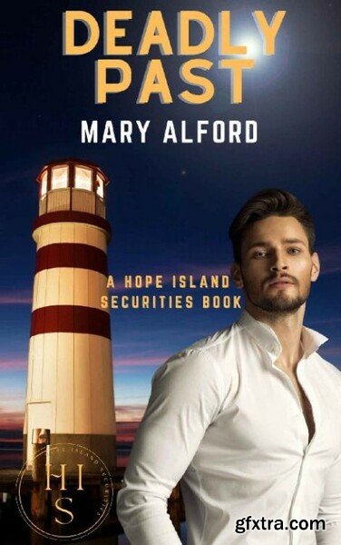 Deadly Past  Hope Island Securi - Mary Alford