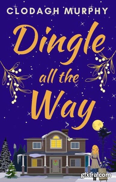 Dingle All The Way  A funny, fe - Clodagh Murphy