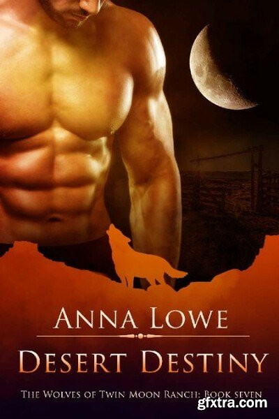 Desert Destiny The Wolves of T - Anna Lowe