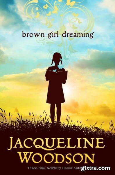 Brown Girl Dreaming by Jacqueline Woodson