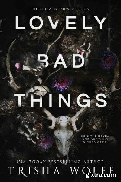 Lovely Bad Things by Trisha Wolfe