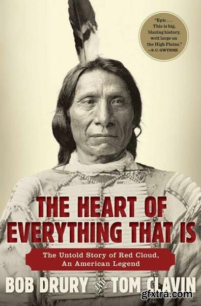 The Heart of Everything That Is by Bob Drury