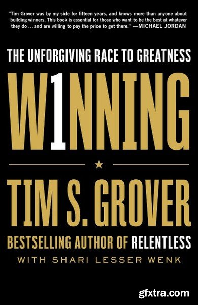 Winning  The Unforgiving Race to Greatness by Tim S  Grover