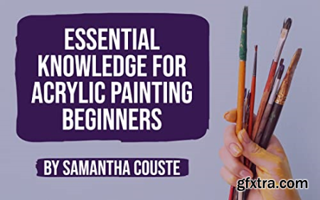 Essential Knowledge for Acrylic Painting Beginners An Acrylic Painting Guidebook for Everyone