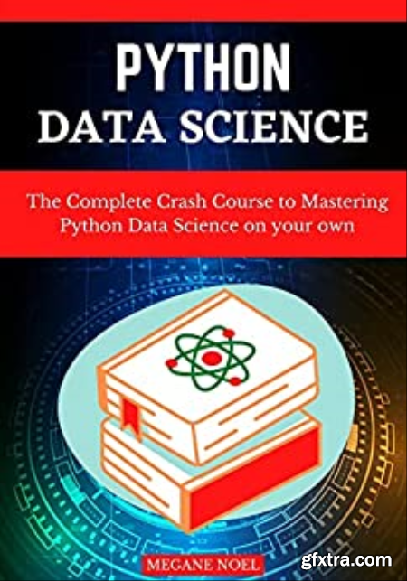 Python Data Science  The Complete Crash Course to Mastering Python Data Science on your own