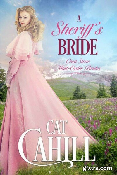 A Sheriff\'s Bride  A Sweet Hist - Cat Cahill