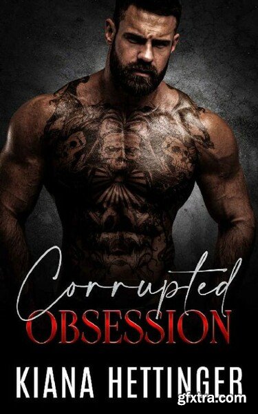 Corrupted Obsession  A Captive - Kiana Hettinger