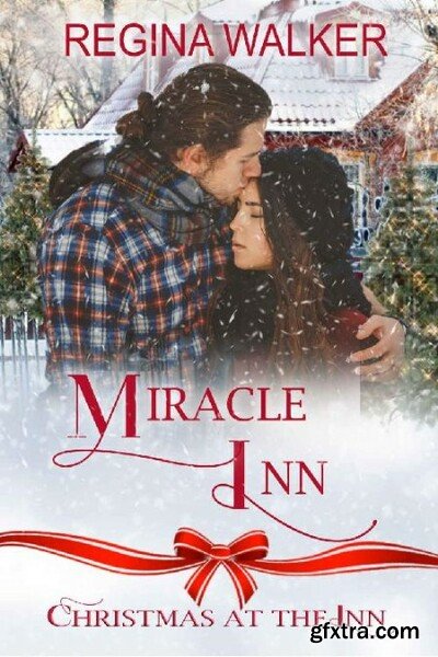 Miracle Inn  Christmas at the I - Regina Walker