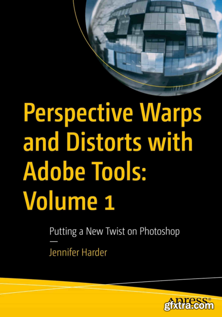 Perspective Warps and Distorts with Adobe Tools Volume 1, Putting a New Twist on Photoshop (True EPUB)