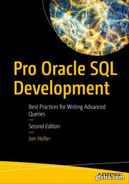 Pro Oracle SQL Development Best Practices for Writing Advanced Queries, 2nd Edition (True)