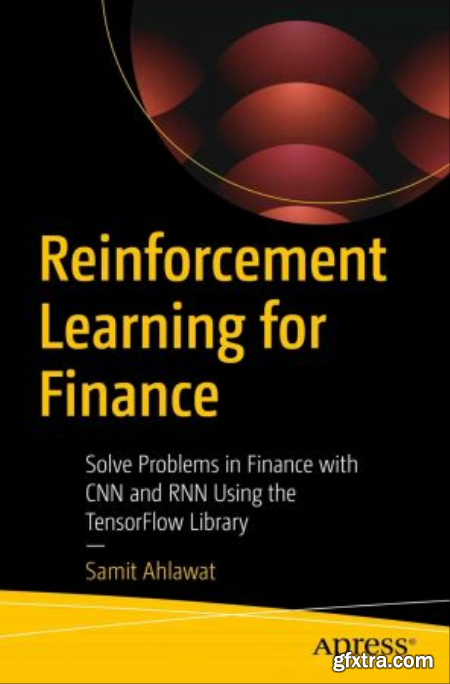Reinforcement Learning for Finance Solve Problems in Finance with CNN and RNN Using the TensorFlow Library (True PDF,EPUB)