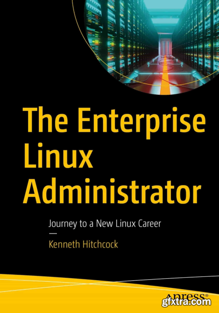 The Enterprise Linux Administrator Journey to a New Linux Career (True)