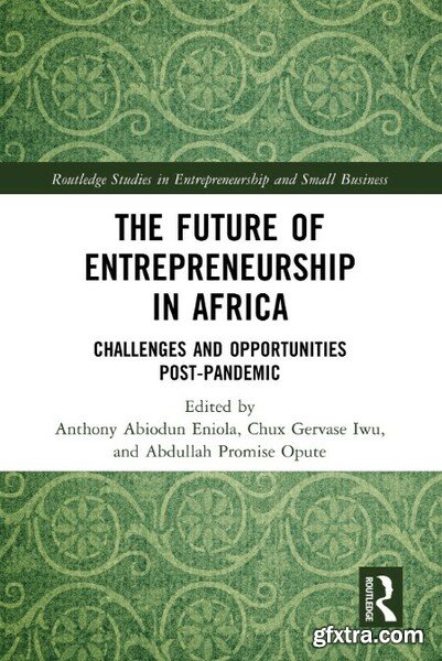 The Future of Entrepreneurship in Africa - Challenges and Opportunities Post-pandemic