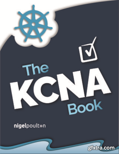 The KCNA Book  Kubernetes and Cloud Native Associate