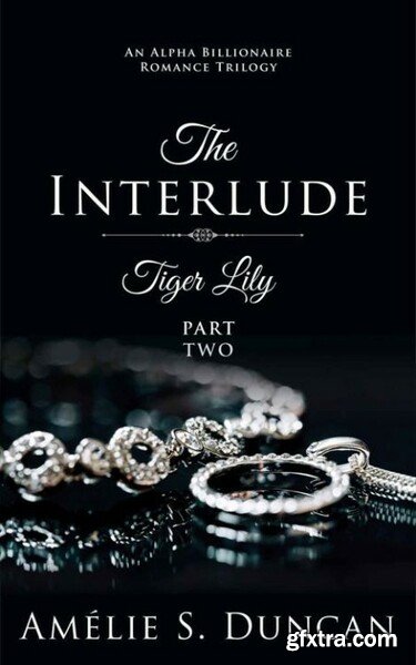 Tiger Lily   The Interlude - Amelie S  Duncan