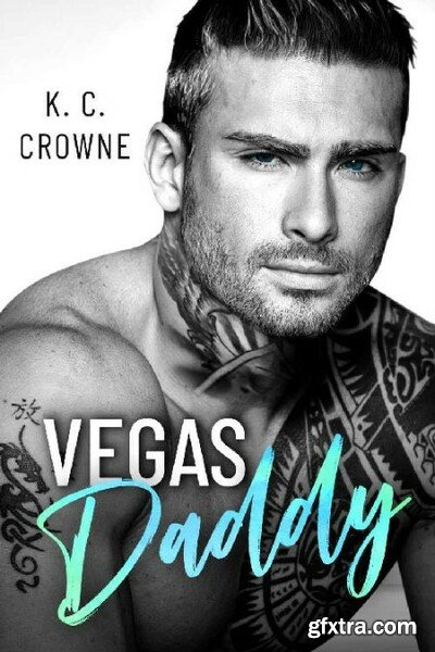 Vegas Daddy  An Age Gap Romance - K C  Crowne