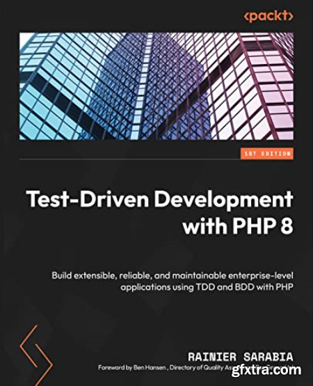 Test-Driven Development with PHP 8 Build extensible, reliable, and maintainable enterprise-level applications