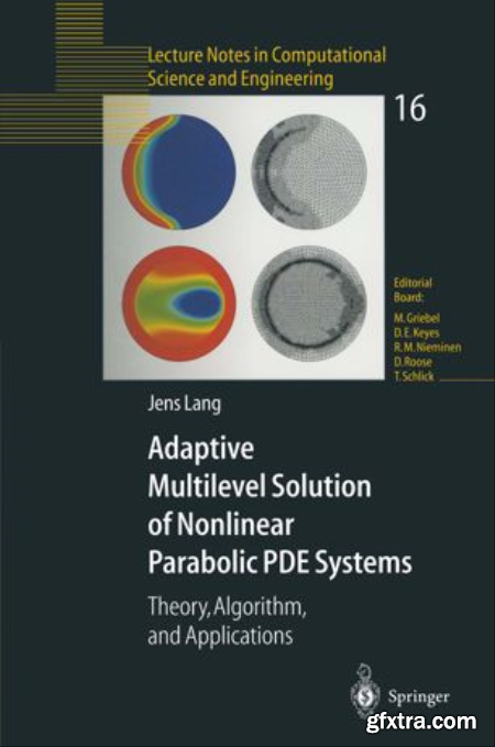 Adaptive Multilevel Solution of Nonlinear Parabolic PDE Systems Theory, Algorithm, and Applications