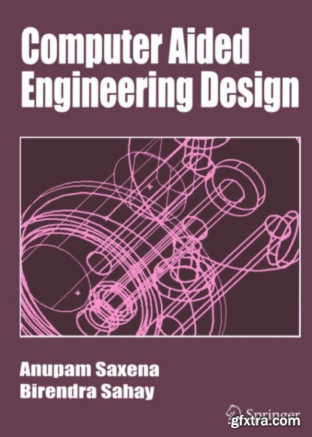 Computer Aided Engineering Design by Anupam Saxena