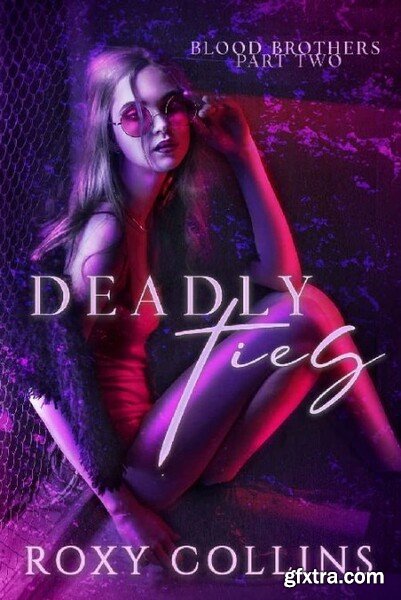 Deadly Ties  A Reverse Harem Sh - Roxy Collins