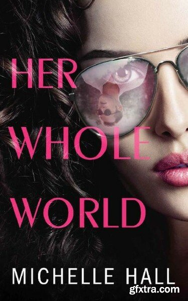 Her Whole World - Michelle Hall