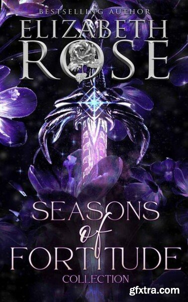 Seasons of Fortitude  The Compl - Elizabeth Rose