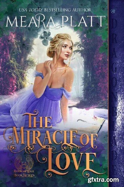 The Miracle of Love The Book o - Meara Platt