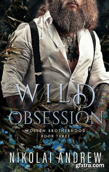 Wild Obsession  A Fated Mates M - Nikolai Andrew