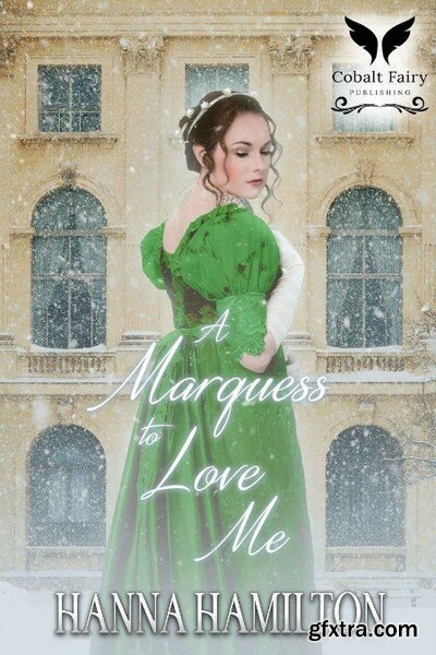 A Marquess to Love Me  A Histor - Hanna Hamilton