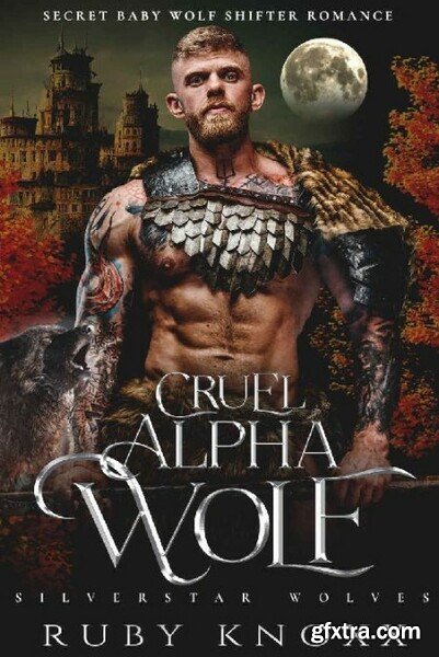 Cruel Alpha Wolf  Secret Baby W - Ruby Knoxx