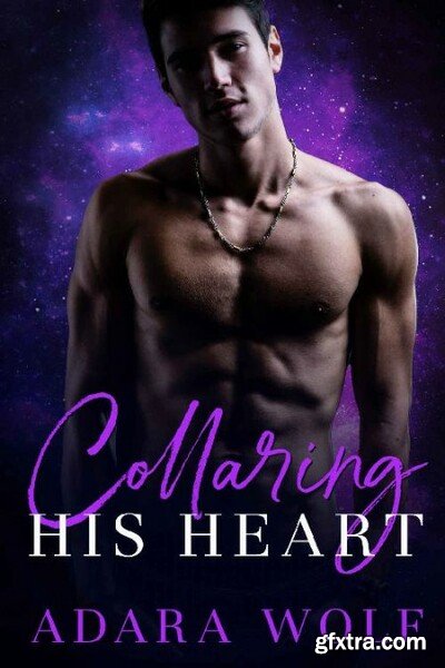 Collaring His Heart - Adara Wolf