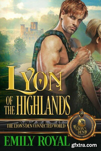 Lyon of the Highlands  The Lyon - Emily Royal