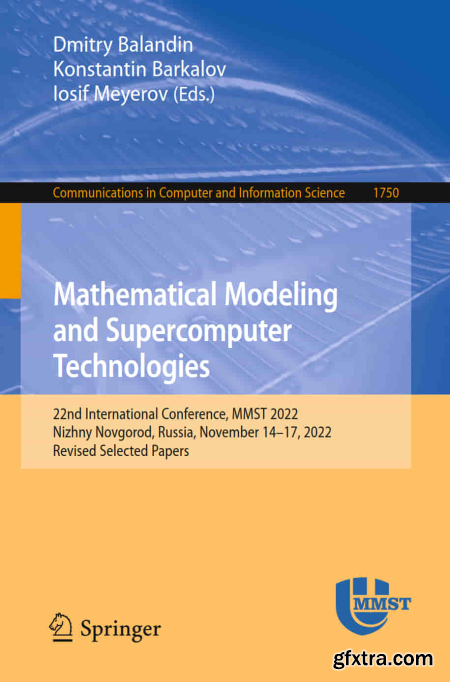 Mathematical Modeling and Supercomputer Technologies 22nd International Conference, MMST 2022